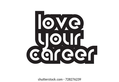 inspiring quote love your career suitable as a postcard with bold text and beautiful typography