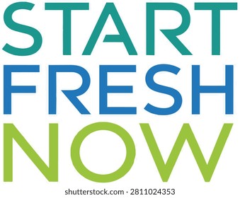 An inspiring Start Fresh Now typography design, featuring energetic green and blue text with a modern, clean font, conveying a sense of renewal. Ideal for new year resolutions, motivational campaigns, and personal growth content.