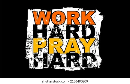 Inspiring t-shirt designs and quotes.
Vector design with the inscription Work Hard Pray Hard.
Can be printed on t-shirts, mugs or other media.
