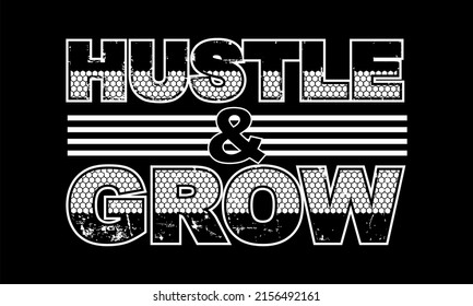 Inspiring t-shirt designs and quotes.
Vector design with the inscription Hustle  Grow.
Can be printed on t-shirts, mugs or other media.
