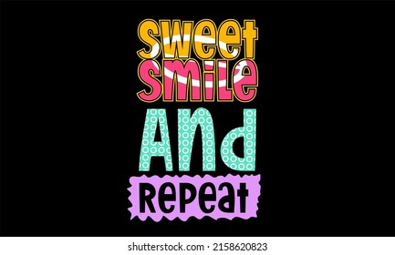 Inspiring t-shirt designs and quotes.
Vector design with the inscription Sweet Smile And Reapeat
Can be printed on t-shirts, mugs or other media.
