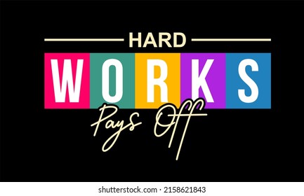 Inspiring t-shirt designs and quotes.
Vector design with the inscription Hard Works Pays Off.
Can be printed on t-shirts, mugs or other media.
