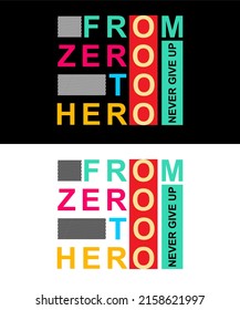 Inspiring t-shirt designs and quotes.
Vector design with the inscription From Zero To Hero.
Can be printed on t-shirts, mugs or other media.
