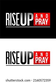 Inspiring t-shirt designs and quotes.
Vector design with the inscription Rise Up And Pray.
Can be printed on t-shirts, mugs or other media.
