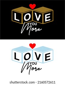 Inspiring t-shirt designs and quotes.
Vector design with the inscription Love You More.
Can be printed on t-shirts, mugs or other media.
