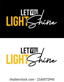 Inspiration für T-Shirt-Designs und Zitate.
Vektordesign mit der Inschrift Let You Light Shine.
Kann auf T-Shirts, Beuteln oder anderen Medien gedruckt werden.
