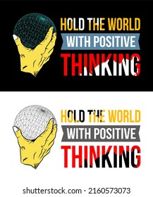 Inspiring t-shirt designs and quotes.
Vector design with the inscription Hold The World With Positive Thinking.
Can be printed on t-shirts, mugs or other media.
