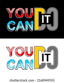 Inspiring t-shirt designs and quotes.
Vector design with the inscription You Can Do It.
Can be printed on t-shirts, mugs or other media.
