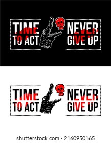 Inspiring t-shirt designs and quotes.
Vector design with the inscription Time To Act Never Give Up.
Can be printed on t-shirts, mugs or other media.
