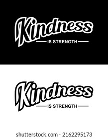 Inspiring t-shirt designs and quotes.
Vector design with the inscription Kindness Is Strength.
Can be printed on t-shirts, mugs or other media.Several color options are available.