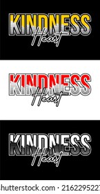 Inspiring t-shirt designs and quotes.
Vector design with the inscription Kindness Heart.
Can be printed on t-shirts, mugs or other media.Several color options are available.