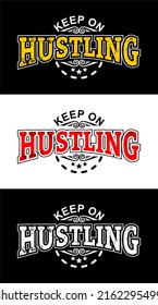 Inspiring t-shirt designs and quotes.
Vector design with the inscription Keep On Hustling.
Can be printed on t-shirts, mugs or other media.Several color options are available.