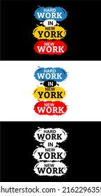 Inspiring t-shirt designs and quotes.
Vector design with the inscription Hard Work In New York New Work.
Can be printed on t-shirts, mugs or other media.Several color options are available.