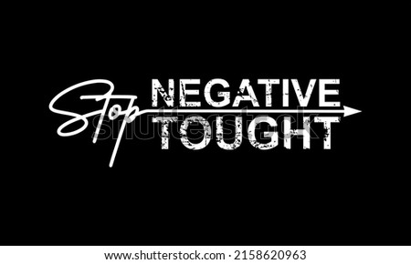 Inspiring t-shirt designs and quotes.
Vector design with the inscription Stop Negative Tought.
Can be printed on t-shirts, mugs or other media.
