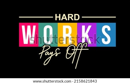 Inspiring t-shirt designs and quotes.
Vector design with the inscription Hard Works Pays Off.
Can be printed on t-shirts, mugs or other media.
