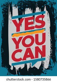 Inspiring Typography Creative Motivation Quote Poster Template. Vector Banner Design Illustration Concept On Grunge Textured Rough Background. Yes you can.