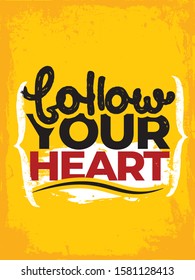 Inspiring Typography Creative Motivation Quote Poster Design. Motivational Vector Banner Design Illustration Concept On Grunge Textured Rough Background. Follow your heart.