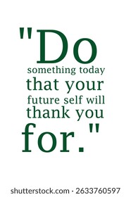 Inspiring Typography Motivation Quote Illustration, Do something today quote, with white background green text