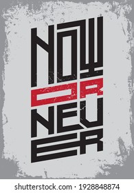 Inspiring Workout and Fitness Gym Motivation Quote Illustration Sign. Creative Strong Sport Vector Rough Typography Grunge Wallpaper Poster. Motivational Quote. Now or Never.