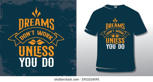 Inspiring Workout and Fitness Gym Motivation Quote Illustration Sign. Creative Strong Sport Vector Rough Typography Grunge Wallpaper Poster and T-shirt Design.  Dreams don't work unless you do.