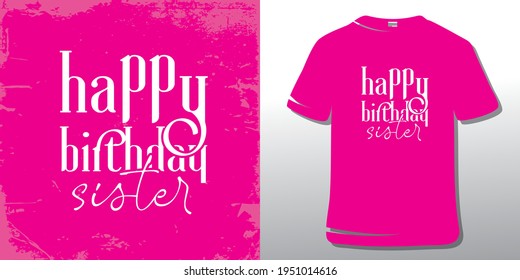 Inspiring Workout and Fitness Gym Motivation Quote Illustration Sign. Creative Strong Sport Vector Rough Typography Grunge Wallpaper Poster and T-shirt Design. Happy birthday sister.