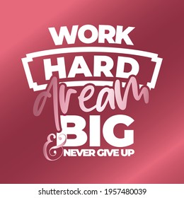Inspiring Workout and Fitness Gym Motivation Quote Illustration Sign. Creative Strong Sport Vector Rough Typography Grunge Wallpaper Poster. Motivational Quote. Work hard dream big.