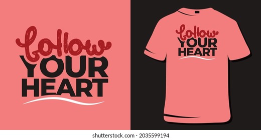 Inspiring Workout and Fitness Gym Motivation Quote Illustration T-Shirt. Creative Strong Sport Vector Rough Typography Grunge Wallpaper Poster. Motivational Quote. Follow your heart
