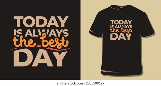 Inspiring Workout and Fitness Gym Motivation Quote Illustration T-Shirt. Creative Strong Sport Vector Rough Typography Grunge Wallpaper Poster. Motivational Quote. Today is always the best day.