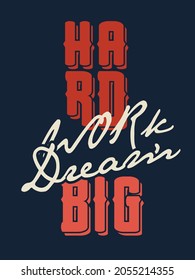 Inspiring Workout and Fitness Gym Motivation Quote Illustration Sign. Creative Strong Sport Vector Rough Typography Grunge Wallpaper Poster. Motivational Quote. Hard work dream big.