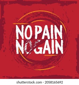 Inspiring Workout and Fitness Gym Motivation Quote Illustration Sign. Creative Strong Sport Vector Rough Typography Grunge Wallpaper Poster. Motivational Quote. No pain no gain.