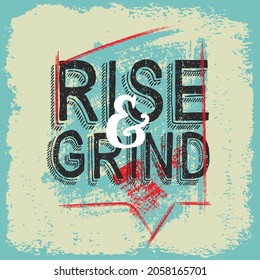 Inspiring Workout and Fitness Gym Motivation Quote Illustration Sign. Creative Strong Sport Vector Rough Typography Grunge Wallpaper Poster. Motivational Quote. Rise and grind.