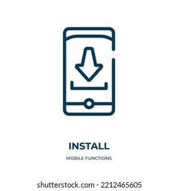 Install icon. Linear vector illustration from mobile functions collection. Outline install icon vector. Thin line symbol for use on web and mobile apps, logo, print media.