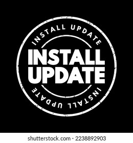 Install Update - the process of adding new features, improvements, or fixes to a software program or system, text concept stamp