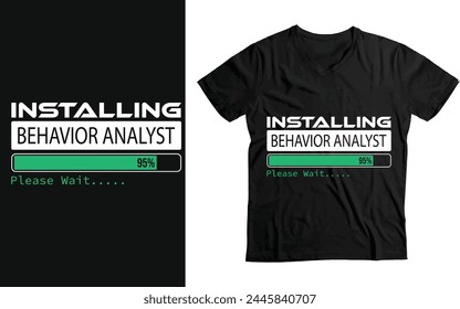 Installing Behavior Analyst Please Wait, funny Gift T-Shirt design