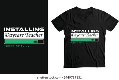 Installing Daycare Teacher please Wait, Funny Daycare Teacher Gift T-Shirt design

