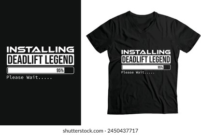 Installing Deadlift Legend please Wait, Deadlifting Gym Workout Powerlifter Gift T-Shirt design