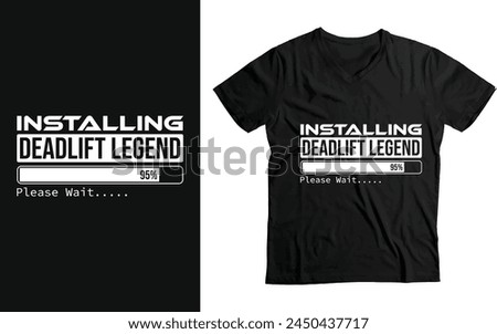 Installing Deadlift Legend please Wait, Deadlifting Gym Workout Powerlifter Gift T-Shirt design