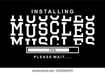installing muscles, Fitness Motivation Positive slogan quote For t shirt design graphic vector, Inspiration and Motivation Quote