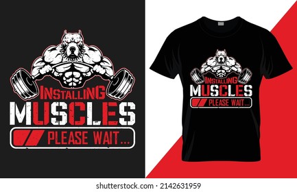 installing muscles please wait. best t-shirt design best-selling typography vector t-shirt design fully editable and printable. 