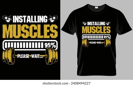 Installing muscles please wait - Fitness typography T-shirt vector design. motivational and inscription quotes.
perfect for print item and bags, posters, cards.isolated on black background
