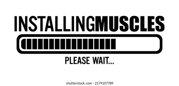Installing muscles please wait. Motivational quote.