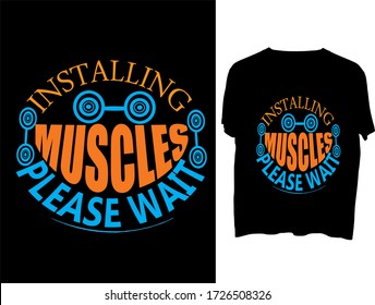 Installing Muscles, Please wait t shirt typography template design.