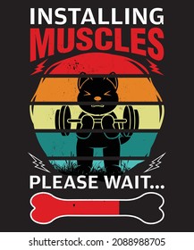 INSTALLING MUSCLES PLEASE WAIT... T-shirt Design | Fitness Dog funny t-shirt design
