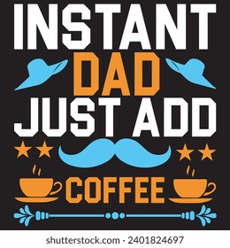 instant dad just add coffee.with patches for t-shirts and other uses