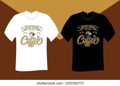 Instant Human einfach Kaffee-T-Shirt-Design hinzufügen
