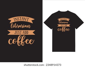 Instant Librarian Just Add Coffee T-shirt 
Design