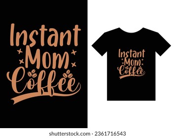 Diseño de camiseta lista para imprimir café instantáneo para mamá