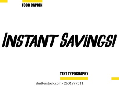 Instant Savings! Vector  Typography Text Illustration For Special Offer Banner