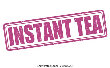 Instant tea grunge rubber stamp on white background, vector illustration