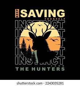 instinct, keep saving yourself from the hunter, outdoor adventure graphic style, t shirt design, typography vector, illustration